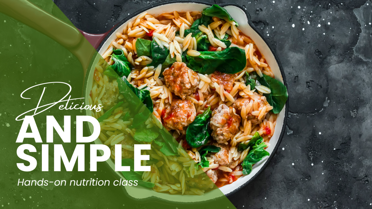 A hearty one-pot meal with orzo, meatballs, and spinach in a Dutch oven, with text overlay reading “Delicious and Simple – Hands-on nutrition class.”