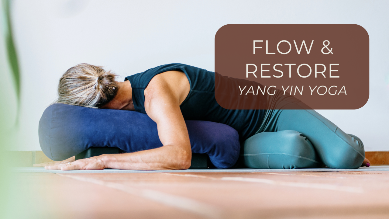Flow & Restore Yang Yin Yoga