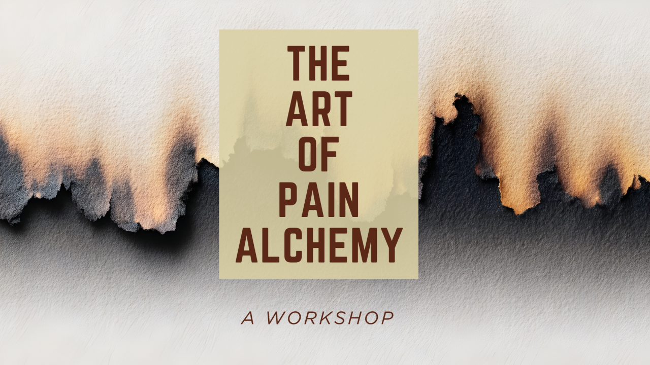 The Art of Pain Alchemy Workshop