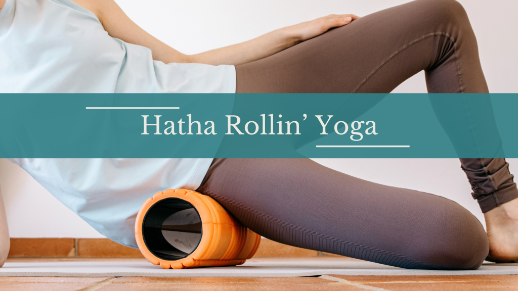 Hatha Rollin' Yoga