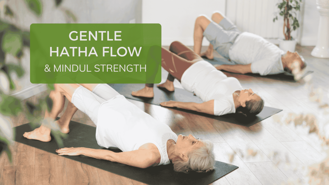 Gentle Hatha Flow & Mindful Strength