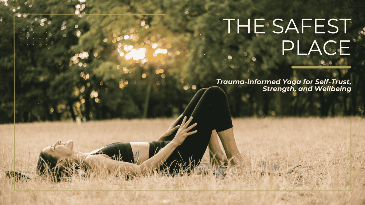 The Safest Place Trauma-Informed Yoga Series