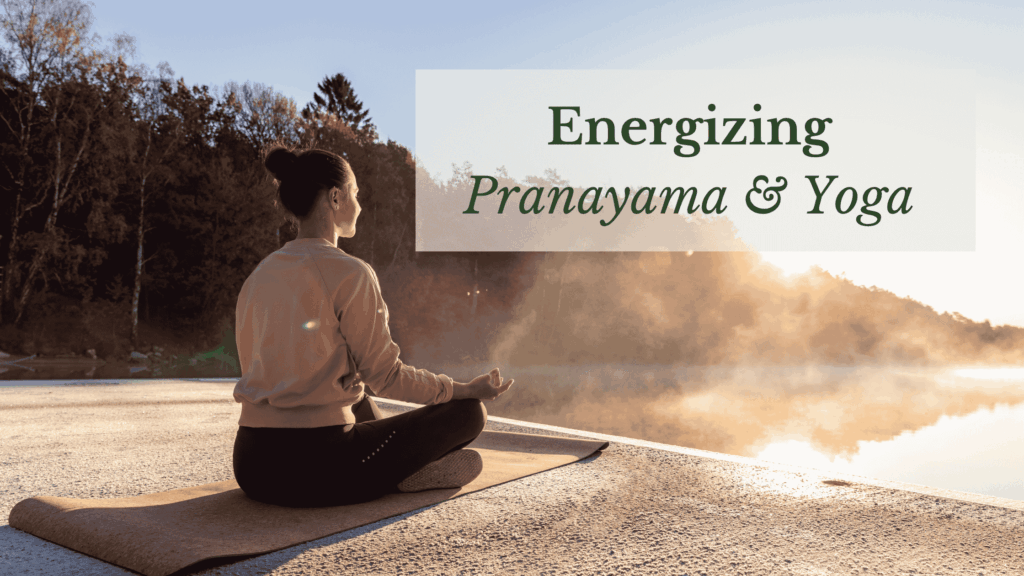 Energizing Pranayama & Yoga