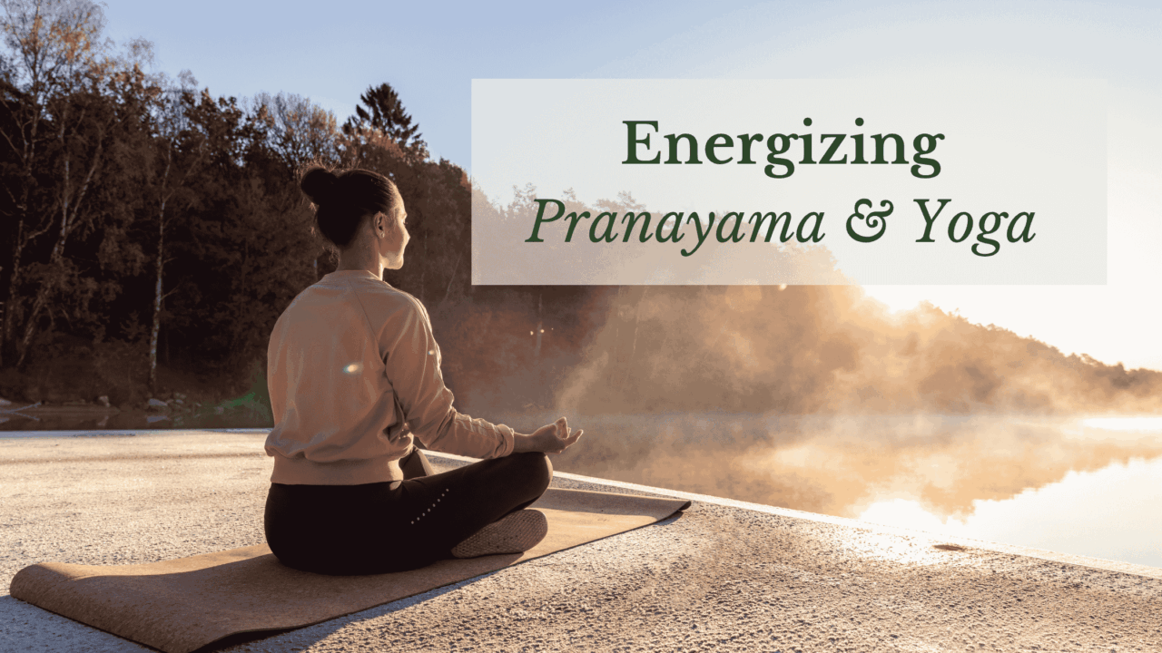 Energizing Pranayama & Yoga